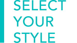 SELECT YOUR STYLE